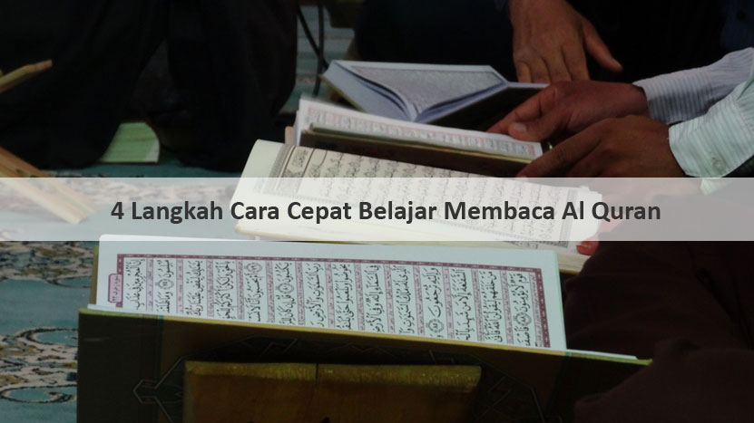 4 Langkah Cara Cepat Belajar Membaca Al Quran