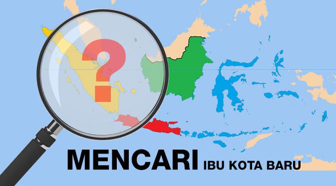  Mencari Ibu Kota Baru RI