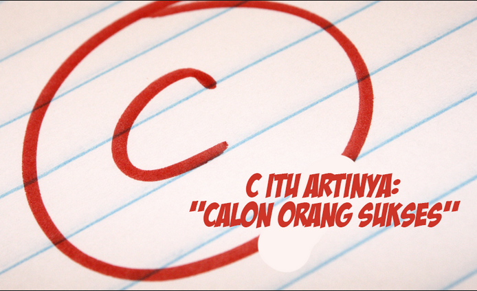 Dapat Nilai C Semasa Kuliah. Justru Kamu Bisa Lebih Sukses Karena 7 Hal Ini