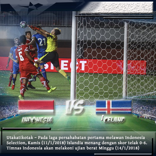 Jadwal dan Siaran Langsung Timnas Indonesia vs Islandia 14 Januari
