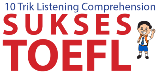 10 Trik Menjawab Soal Listening Comprehension TOEFL
