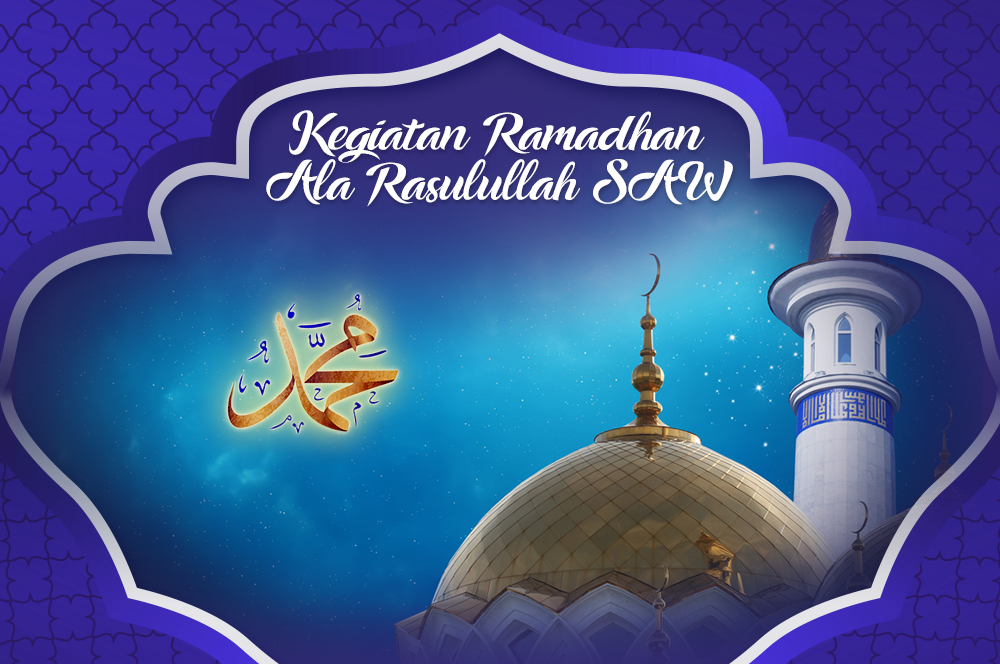 3 Kegiatan Ramadhan Ala Rasulullah SAW yang Mudah Diikuti