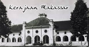 Sejarah Kerajaan Makassar: Kehidupan Politik, Ekonomi, & Budaya