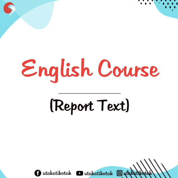 Report text (Pengertian, Tujuan, Struktur, dan Contohnya)