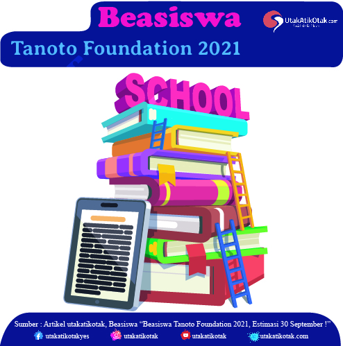 Beasiswa Tanoto Foundation 2021, Estimasi 30 September !