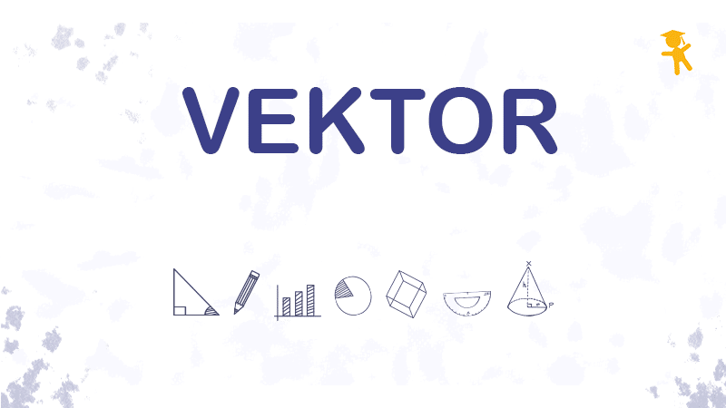Pengertian Vektor, Cara Menggambar, Penjumlahan dan Penguranga Vektor serta Contoh Penyelesaian Soal Vekto