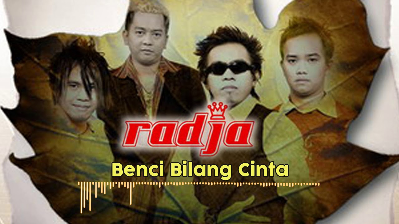 Lirik Lagu Benci Bilang Cinta Radja